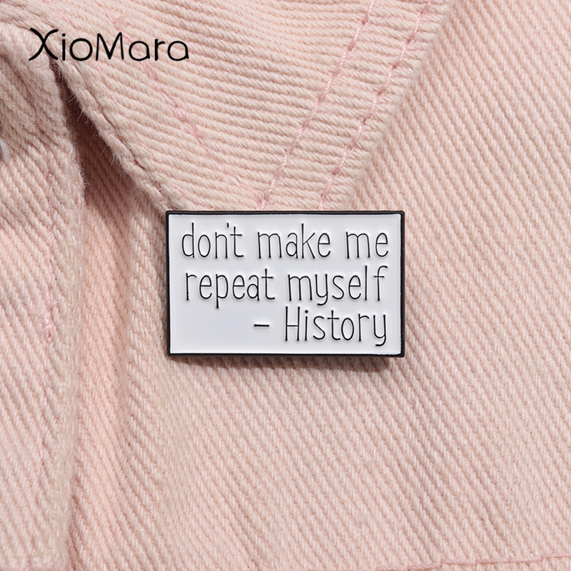 Jewelry Making History - Don't Make Me Repeat Myself 歴史エナメルピン面白い引用ブローチラペルバッジ歴史家教師ジュエリーギフトアクセサリー